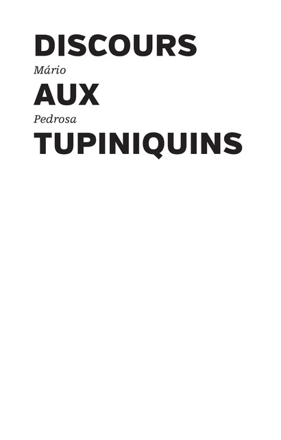 Discours aux Tupiniquins - Mário Pedrosa - Les presses du réel