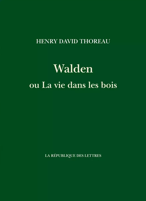 Walden ou La vie dans les bois - Henry David Thoreau - République des Lettres