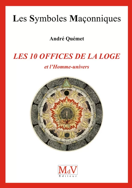 N.71 Les dix offices de la loge et l'homme univers - Andre Quemet - MdV éditeur