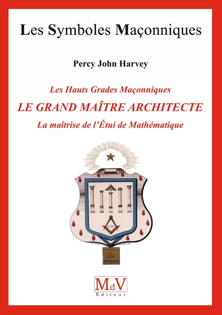 N.72 Le grand maître architecte, la maîtrise de l'étui de mathématiques - Percy John Harvey - MdV éditeur