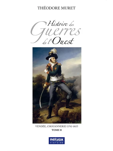 Histoire des Guerres de l'Ouest - Théodore Muret - Metvox Publications