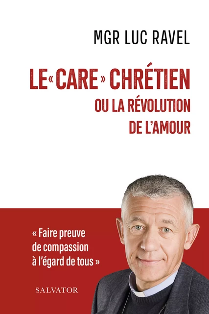 Le « care » chrétien - Luc Ravel - Éditions Salvator