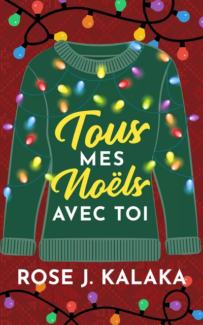 Tous mes noëls avec toi - Rose J. Kalaka - Juno Publishing