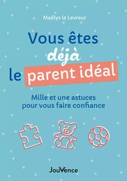 Vous êtes déjà le parent idéal