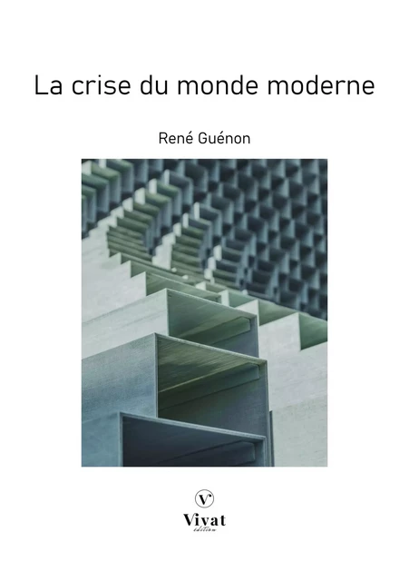 La crise du monde moderne - René Guénon - LES EDITIONS VIVAT