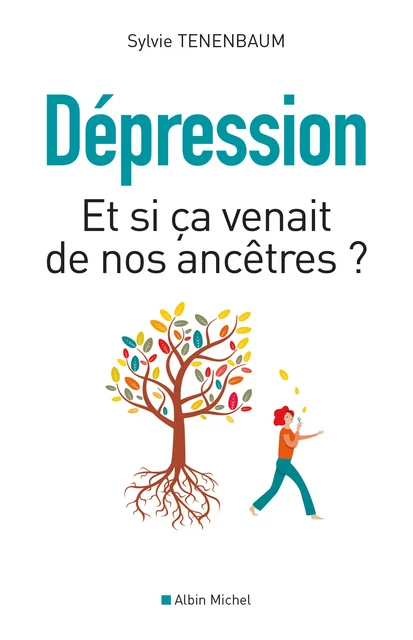 Dépression - Et si ça venait de nos ancêtres ? - Sylvie Tenenbaum - Albin Michel