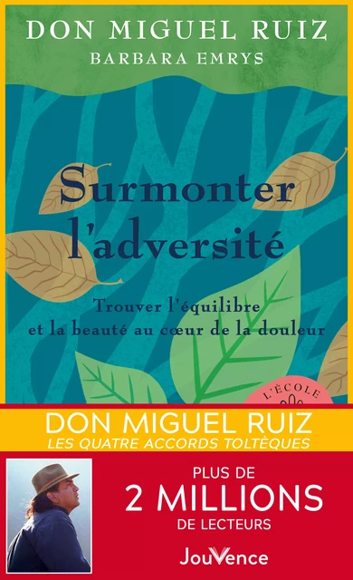 Surmonter l'adversité - Miguel Ruiz, Barbara Emrys - Éditions Jouvence