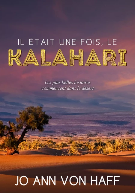 Il était une fois, le Kalahari - Jo Ann Von Haff - Jo Ann von Haff