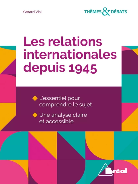 Les relations internationales depuis 1945 - Gérard Vial - Bréal