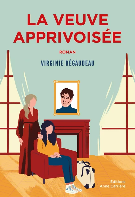 La veuve apprivoisée - Virginie Bégaudeau - Éditions Anne Carrière