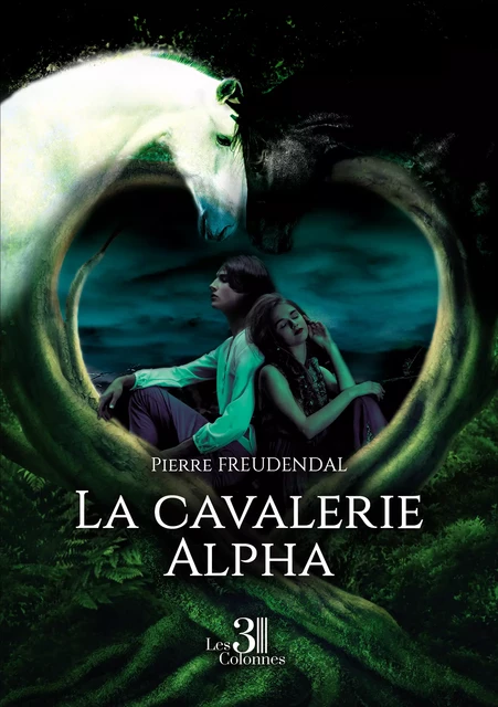 La cavalerie Alpha - Pierre Freudendal - Éditions les 3 colonnes