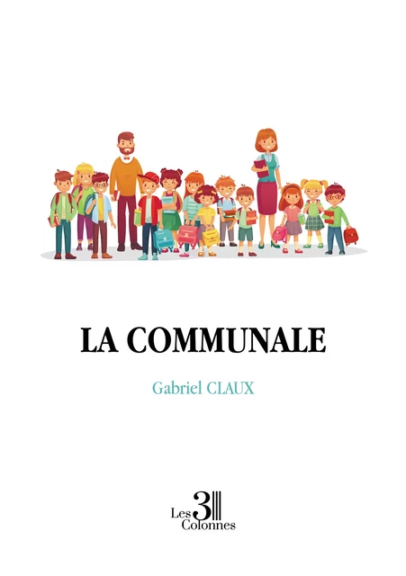 La communale - Gabriel Claux - Éditions les 3 colonnes