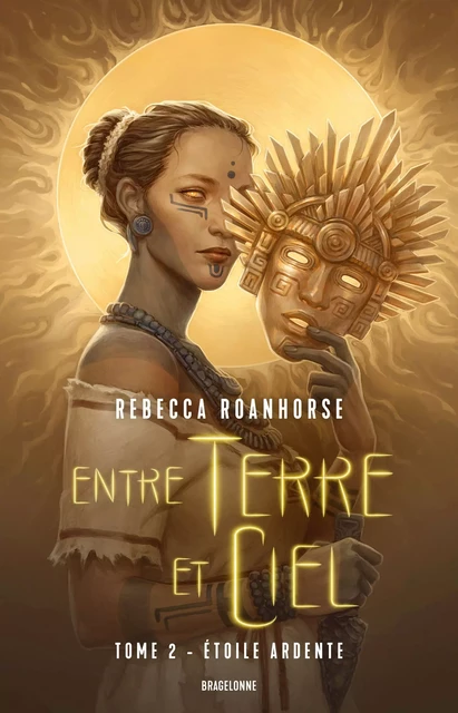 Entre terre et ciel, T2 : Étoile ardente - Rebecca Roanhorse - Bragelonne