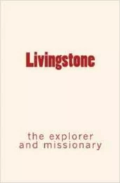 Livingstone : the explorer and missionary