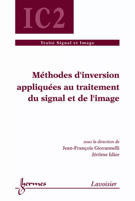 Méthodes d'inversion appliquées au traitement du signal et de l'image - Jean-François Giovannelli, Jérôme Idier - Hermes Science Publications