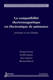 La compatibilité électromagnétique en électronique de puissance : Principes et cas d'études