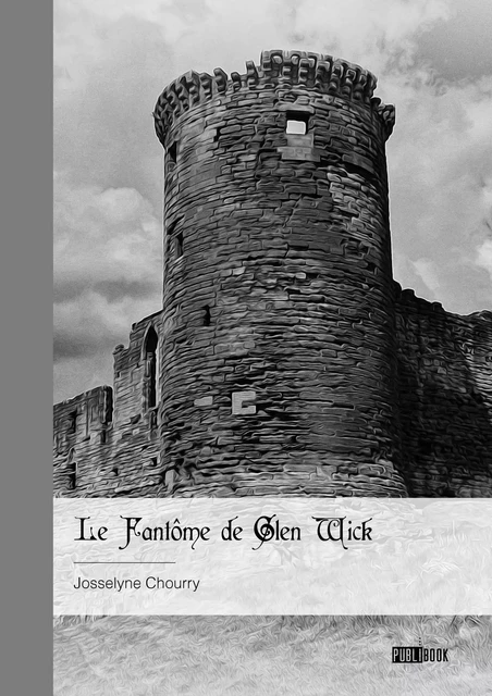 Le fantôme de Glen Wick - Josselyne Chourry - Publibook