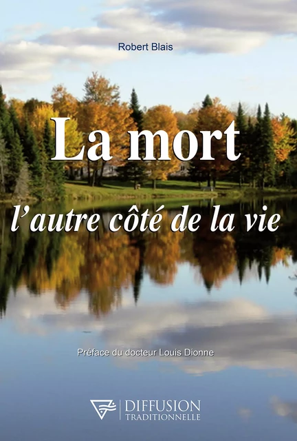 La mort, l'autre côté de la vie - Robert Blais - Diffusion Traditionnelle