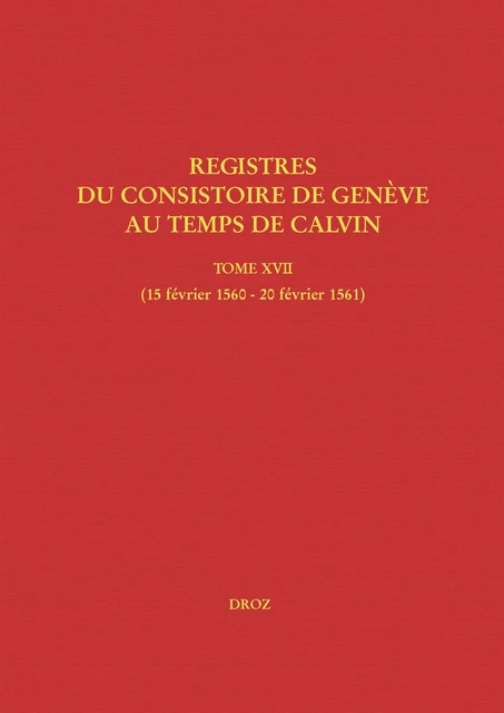 Registres du Consistoire de Genève au temps de Calvin -  - Librairie Droz