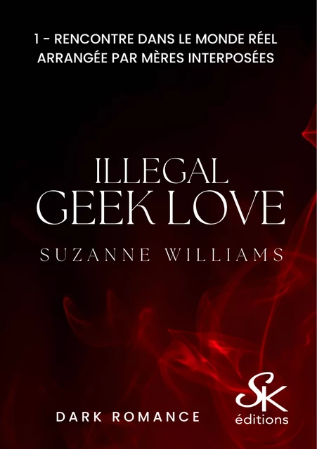 Illegal geek love 1 - Suzanne Williams - Éditions Sharon Kena