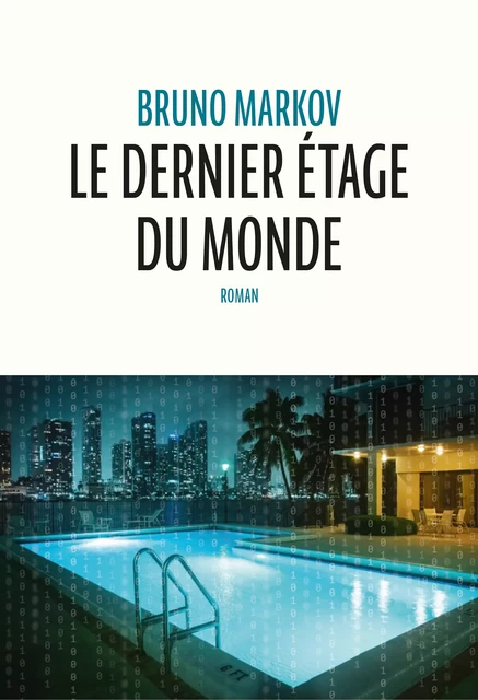 Le dernier étage du monde - Bruno Markov - Éditions Anne Carrière