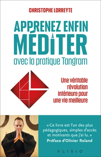 Apprenez enfin à méditer avec la pratique Tangram - Christophe Lorreyte, Olivier Roland - Alisio