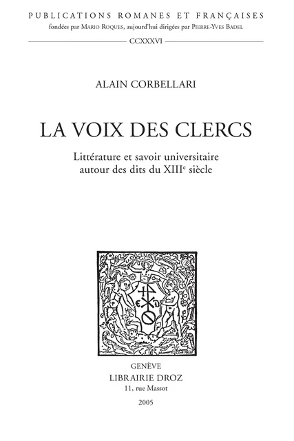 La Voix des Clercs : littérature et savoir universitaire autour des dits du XIIIe siècle - Alain Corbellari - Librairie Droz