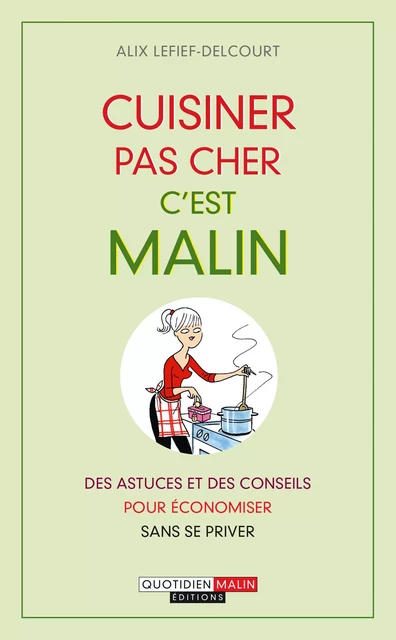 Cuisiner pas cher, c'est malin - Alix Lefief-Delcourt - Éditions Leduc