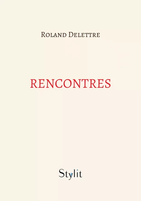 Rencontres - Roland Delettre - Stylit