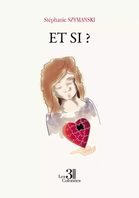 Et si ? - Stéphanie Szymanski - Éditions les 3 colonnes