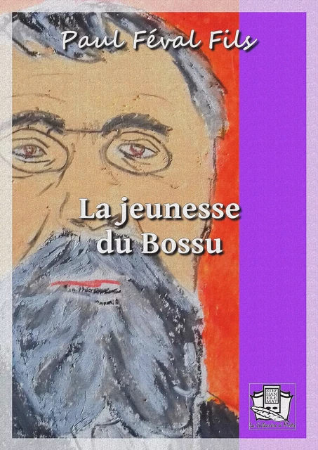 La jeunesse du Bossu - Paul Féval - La Gibecière à Mots