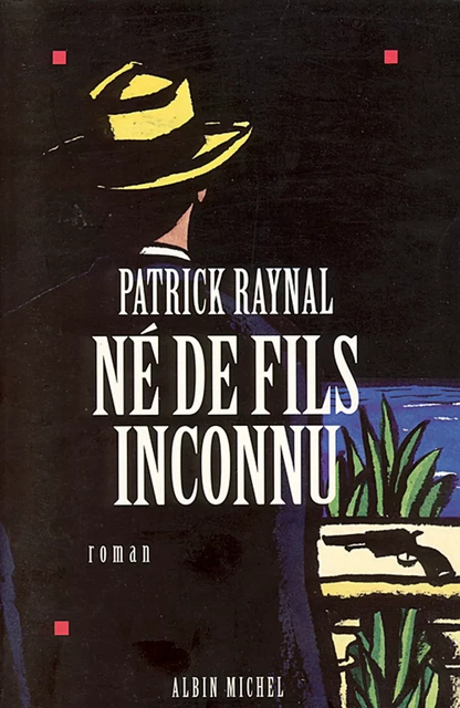 Né de fils inconnu - Patrick Raynal - Albin Michel