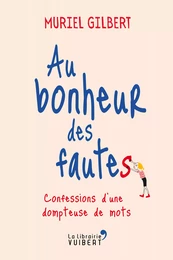 Au bonheur des fautes : Confessions d'une dompteuse de mots