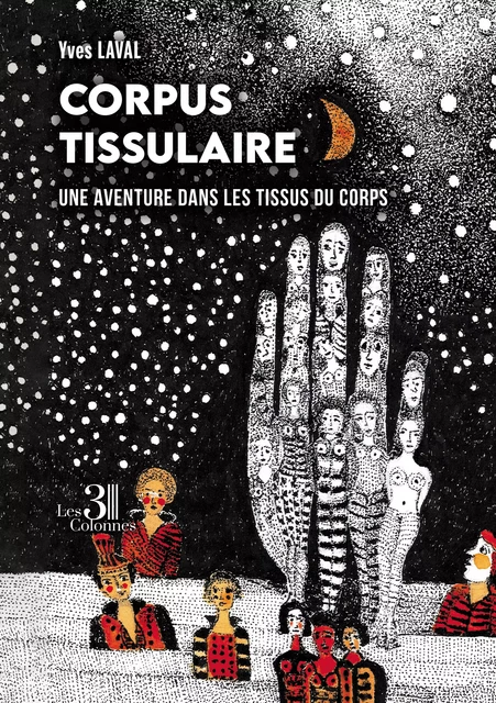 Corpus tissulaire - Une aventure dans les tissus du corps - Laval Yves - Éditions les 3 colonnes