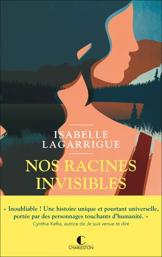 Nos racines invisibles - Isabelle Lagarrigue - Éditions Charleston