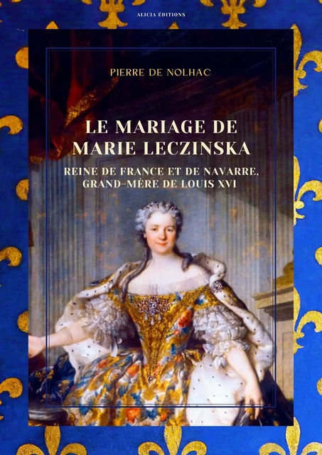 Le Mariage de Marie Leczinska - Pierre de Nolhac - Alicia Éditions