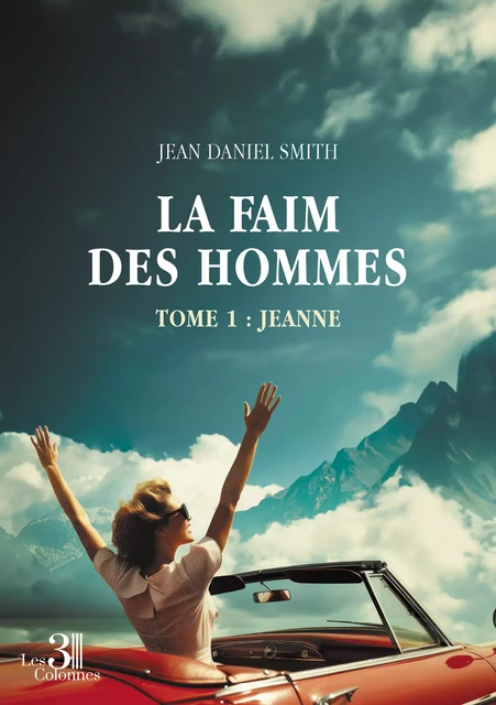 La faim des hommes – Tome 1 : Jeanne - Smith Jean Daniel - Éditions les 3 colonnes