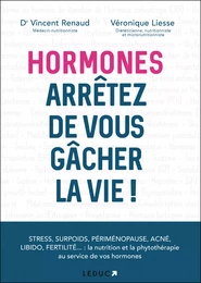 Hormones : arrêtez de vous gâcher la vie !