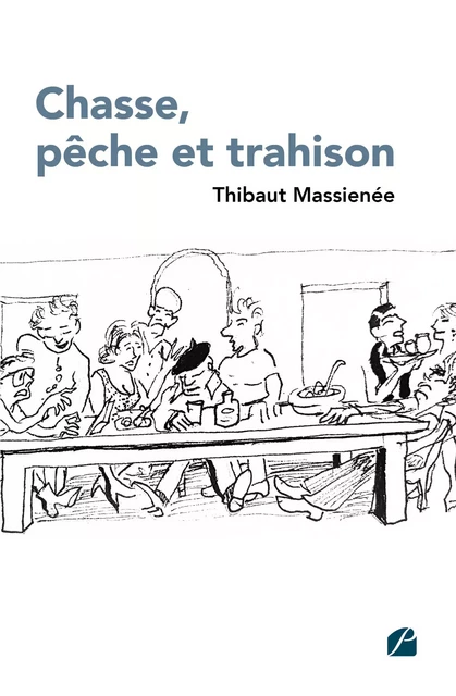 Chasse, pêche et trahison - Thibaut Massienée - Editions du Panthéon