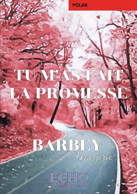 Tu m’as fait la promesse - Marjorie Barbey - ECHO Editions