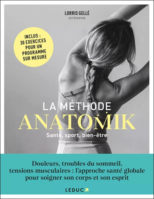 La méthode Anatomik : Sport, bien-être, diététique : le programme de santé globale pour le corps et l'esprit - Lorris Gellé, Nathalie Ferron - Éditions Leduc