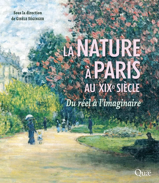 La nature à Paris au XIXe siècle - Gisèle Séginger - Quae