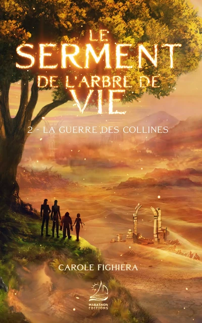 Le Serment de l'Arbre de Vie - Tome 2 : La Guerre des Collines - Carole Fighiera - Marathon Editions