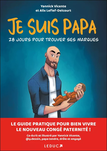 Je suis papa : 28 jours pour prendre ses marques - Alix Lefief-Delcourt, Yannick Vicente - Éditions Leduc