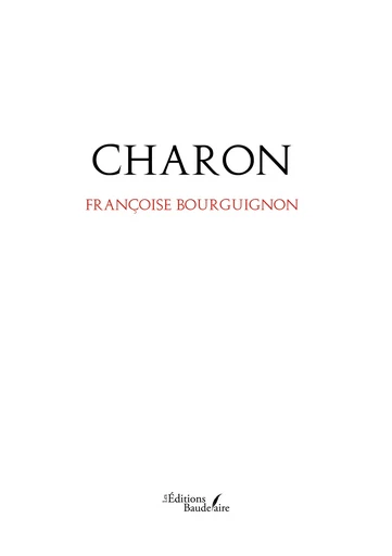 Charon - Françoise Bourguignon - Éditions Baudelaire