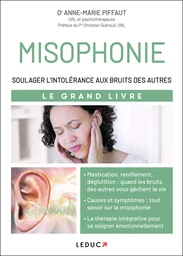 Le Grand Livre de la misophonie : Soulager l'intolérance aux bruits des autres