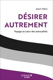 Désirer autrement : Voyage au cœur des asexualités