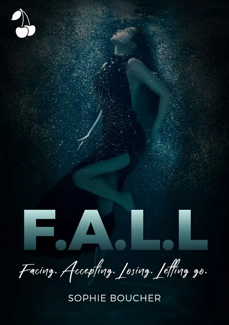 F.A.L.L: Facing. Accepting. Losing. Letting Go - Sophie Boucher - Cherry Publishing