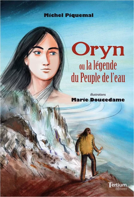 Oryn ou la légende du Peuple de l'eau - Michel Piquemal - Tertium éditions