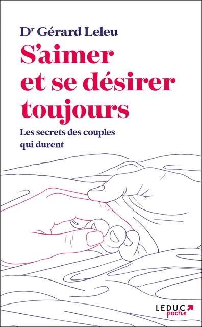 S'aimer et se désirer toujours : Les secrets des couples qui durent - Gérard Leleu - Éditions Leduc